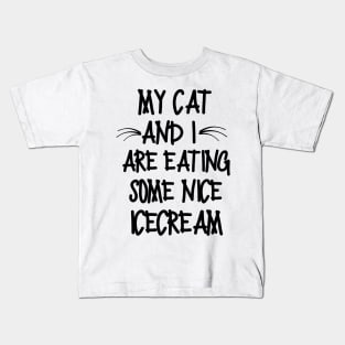 M cat and I are eating some nice icecream Kids T-Shirt